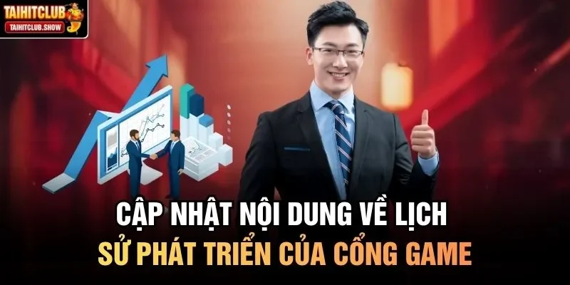 Cập nhật nội dung về lịch sử phát triển của cổng game