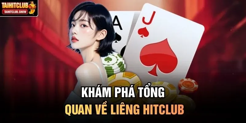 Khám phá tổng quan về Liêng HitClub