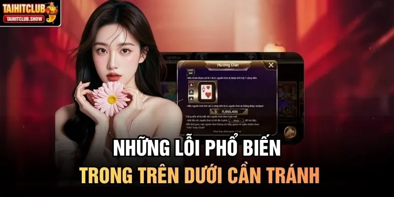 Những lỗi phổ biến trong Trên Dưới cần tránh