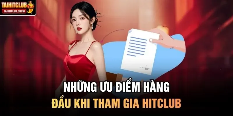 Những ưu điểm hàng đầu khi tham gia HitClub