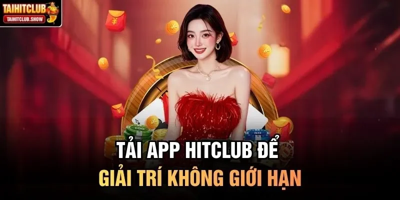 Tải app HitClub để giải trí không giới hạn