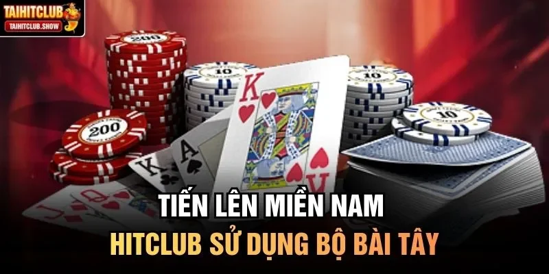 Tiến lên miền Nam HitClub sử dụng bộ bài Tây