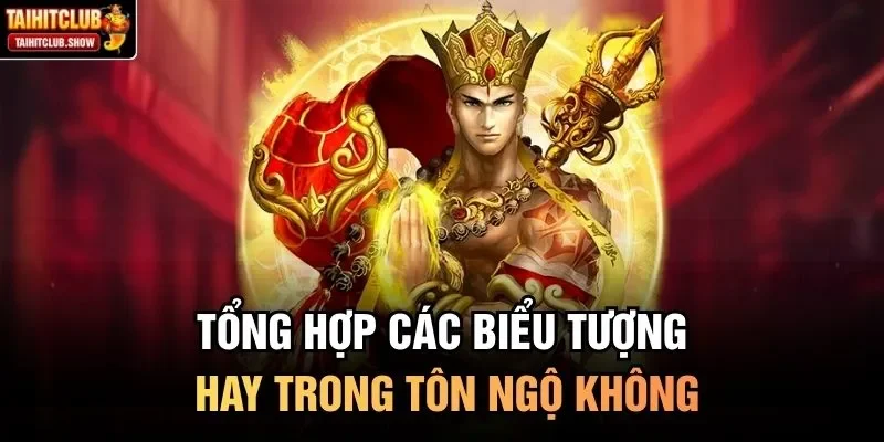 Tổng hợp các biểu tượng hay trong Tôn Ngộ Không